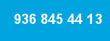 936 845 44 13